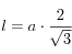 l=a\cdot\frac{2}{\sqrt{3}}