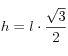 h=l\cdot\frac{\sqrt{3}}{2}