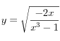 y=\sqrt{\frac{-2x}{x^3-1}}